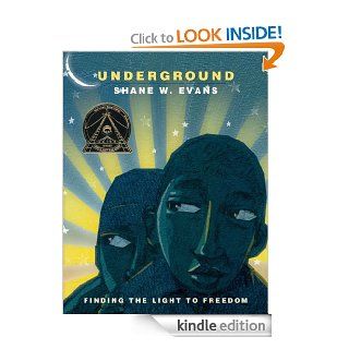 Underground: Finding the Light to Freedom   Kindle edition by Shane W. Evans. Children Kindle eBooks @ .