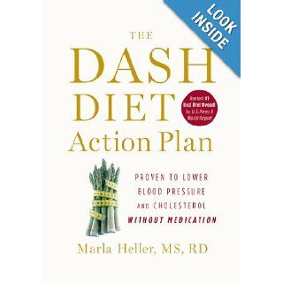The DASH Diet Action Plan: Proven to Boost Weight Loss and Improve Health (A DASH Diet Book): Marla Heller: 9781455512805: Books