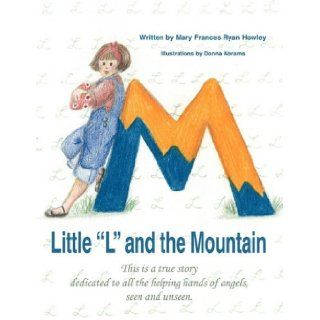 Little "L" and the Mountain: Mary Frances Ryan Howley: 9781598589290:  Children's Books