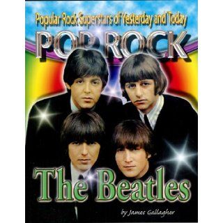 The Beatles (Popular Rock Superstars of Yesterday and Today): Jim Gallagher: 9781422203118: Books
