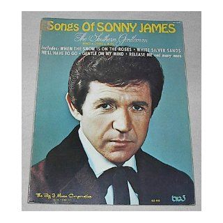 Songs of Sonny James: The Southern Gentleman (23 songs) [Words/Chords/Music Guitar & Piano]: Sonny James: Books