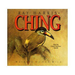 RAY HARRIS  CHING Journey of an Artist: Carol Sinclair (text) Smith: 9780922724222: Books