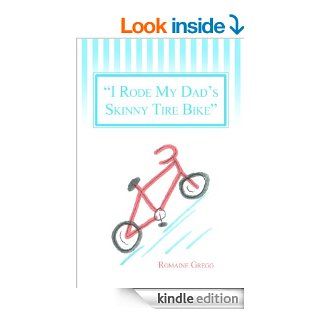 I Rode My Dad's Skinny Tire Bike   Kindle edition by Romaine Gregg . Children Kindle eBooks @ .