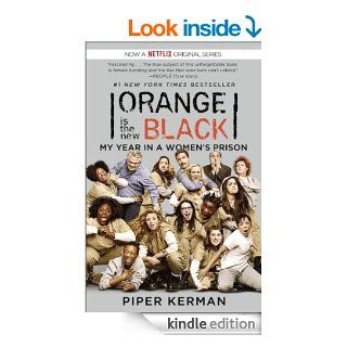 Orange Is the New Black: My Year in a Women's Prison   Kindle edition by Piper Kerman. Politics & Social Sciences Kindle eBooks @ .