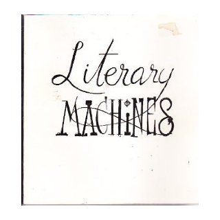 Literary Machines: Theodor Holm Nelson: 9780893470555: Books