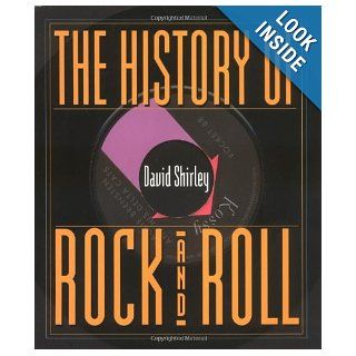 The History of Rock and Roll: David Shirley: 9780531158463: Books
