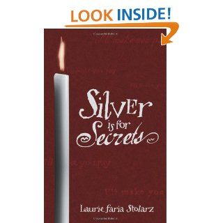 Silver is for Secrets (Stolarz Series) eBook: Laurie Faria Stolarz: Kindle Store