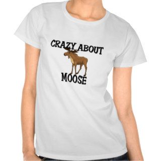 Crazy About Moose Tshirts