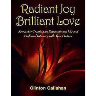 Radiant Joy Brilliant Love (Paperback)