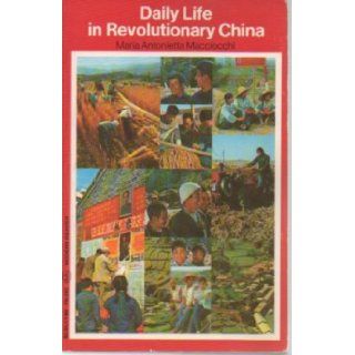 Daily Life in Revoutionary China (Modern reader ; PB 282): Maria Antonietta Macciocchi: 9780853452829: Books