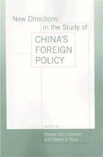 New Directions in the Study of China's Foreign Policy: Robert S. Ross, Alastair Iain Johnston: 9780804753630: Books