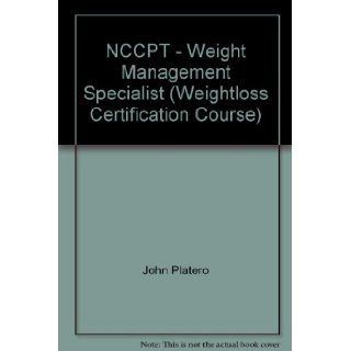 NCCPT   Weight Management Specialist (Weightloss Certification Course): John Platero, NCCPT, Inc. Future Fit: Books