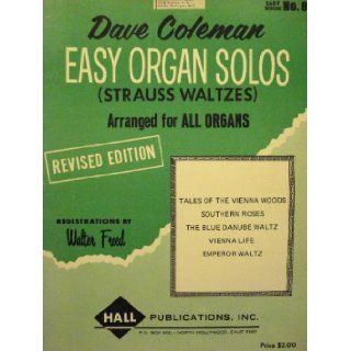 Dave Coleman Easy Book No.8 EASY ORGAN SOLOS (STRAUSS WALTZES): DAVE COLEMAN: Books