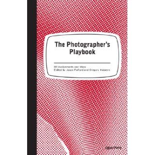 The Photographer's Playbook 307 Assignments and Ideas Jason Fulford, Gregory Halpern 9781597112475 Books