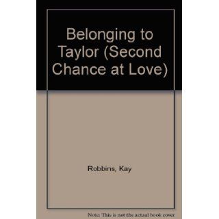 Belonging Taylor 322 (Second Chance at Love): Kay Robbins: 9780425089088: Books