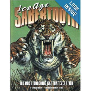 Ice Age Sabertooth: The Most Ferocious Cat That Ever Lived: Barbara Hehner, Mark Hallett: 9780439989268: Books