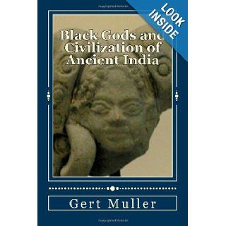 Black Gods and Civilization of Ancient India Gert Muller 9781495464850 Books