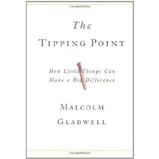 The Tipping Point How Little Things Can Make a Big Difference Malcolm Gladwell 9780316316965 Books