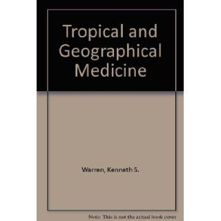 Tropical and Geographical Medicine: Kenneth S. Warren, Adel A.F. Mahmoud: 9780070683273: Books