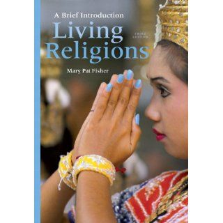 Living Religions: A Brief Introduction (3rd Edition) eBook: Mary Pat Fisher: Kindle Store