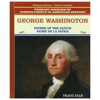 George Washington Padre de la Patria (Grandes Personajes en la Historia de los Estados Unidos) (Spanish Edition) Tracie Egan 9780823941599 Books
