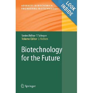 Biotechnology for the Future (Advances in Biochemical Engineering/Biotechnology): Jens Nielsen: 9783540259060: Books