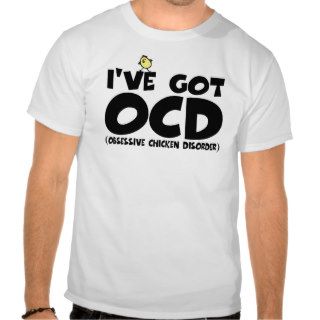 Funny OCD chicken T Shirt
