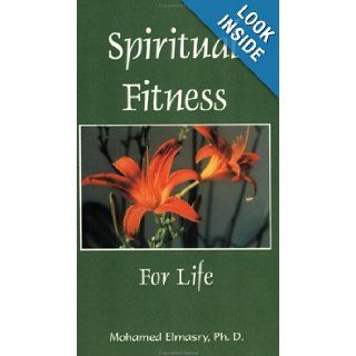 Spiritual Fitness for Life: Mohamed Elmasry: 9780968220511: Books