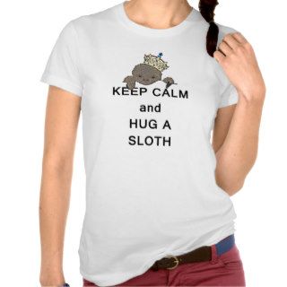 Keep Calm and Hug a Sloth Meme Tee Shirts