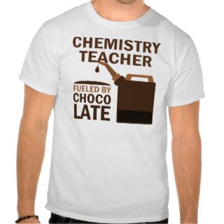 Chemistry Teacher (Funny) Chocolate Shirts