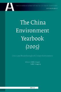 The China Environment Yearbook (2005) Crisis and Breakthrough of China's Environment (The Chinese Academy of Social Sciences Yearbooks Environment) Liang Congjie and Yang Dongping 9789004156364 Books