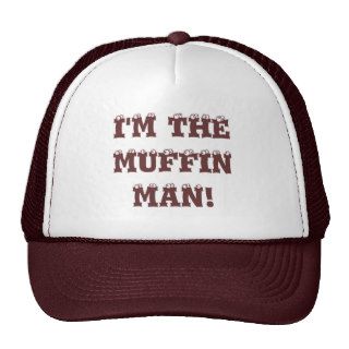 I'm the muffin man trucker hats