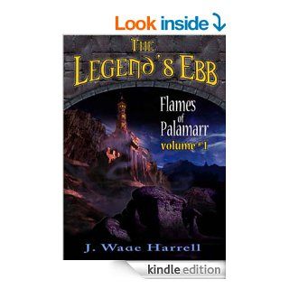 The Legend's Ebb (Flames of Palamarr) eBook: J. Wade Harrell: Kindle Store