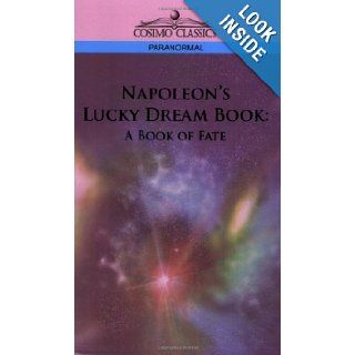 Napoleon's Lucky Dream Book: A Book of Fate: Unknown: 9781596056305: Books