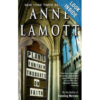 Plan B: Further Thoughts on Faith: Anne Lamott: 9781594481574: Books