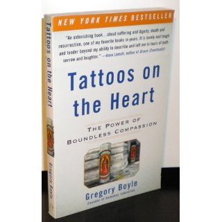 Tattoos on the Heart: The Power of Boundless Compassion: Gregory Boyle: 9781439153154: Books