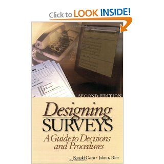 Designing Surveys: A Guide to Decisions and Procedures (Undergraduate Research Methods & Statistics in the Social Sciences, 464): Ronald F. Czaja, Johnny E. Blair: 9780761927464: Books