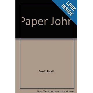 Paper John: David Small: 9781595190673:  Children's Books