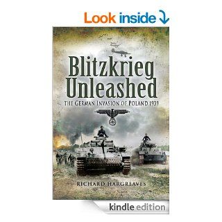 Blitzkrieg Unleashed: The German Invasion of Poland 1939 eBook: Richard Hargreaves: Kindle Store