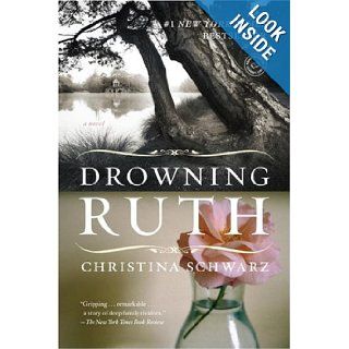 Drowning Ruth: A Novel (Oprah's Book Club): Christina Schwarz: 9780345439109: Books