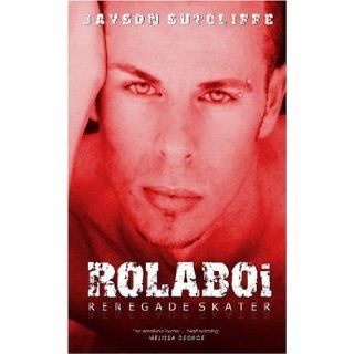 Rolaboi   Renegade Skater: Jayson Sutcliffe: 9781921005015: Books