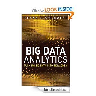 Big Data Analytics: Turning Big Data into Big Money (Wiley and SAS Business Series) eBook: Frank J. Ohlhorst: Kindle Store