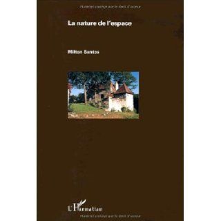 Nature de l'espace (French Edition): Mílton Santos: 9782738454324: Books