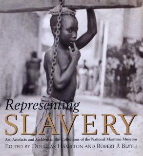 Representing Slavery: Douglas Hamilton, Robert J. Blyth: 9780853319665: Books