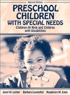 Preschool Children with Special Needs: Children At Risk, Children with Disabilities (2nd Edition): Janet W. Lerner, Barbara Lowenthal, Rosemary W. Egan: 9780205358793: Books