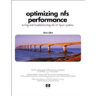 Optimizing NFS Performance: Tuning and Troubleshooting NFS on HP UX Systems: Dave Olker, David Olker: 0076092022855: Books