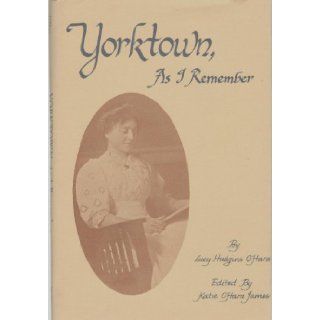 Yorktown, as I remember: Lucy Hudgins O'Hara: Books