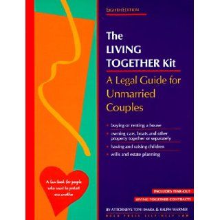 The Living Together Kit: A Legal Guide for Unmarried Couples (8th ed): Toni Lynne Ihara, Ralph E. Warner, Toni Ihara, Robin Leonard: 9780873373609: Books