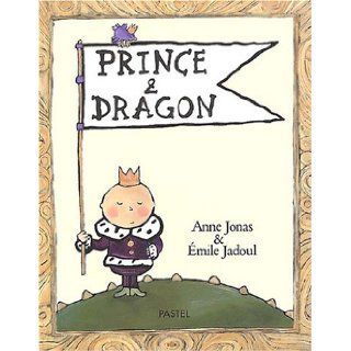 Prince et Dragon (French Edition): Anne Jonas: 9782211068710: Books