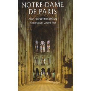 Notre Dame De Paris: Alain Erlande Brandenburg, Caroline Rose, John Goodman: 9780810913943: Books